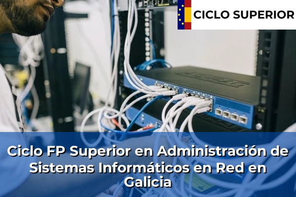 Ciclo FP de Grado Superior de Administración de Sistemas Informáticos en Red en Galicia