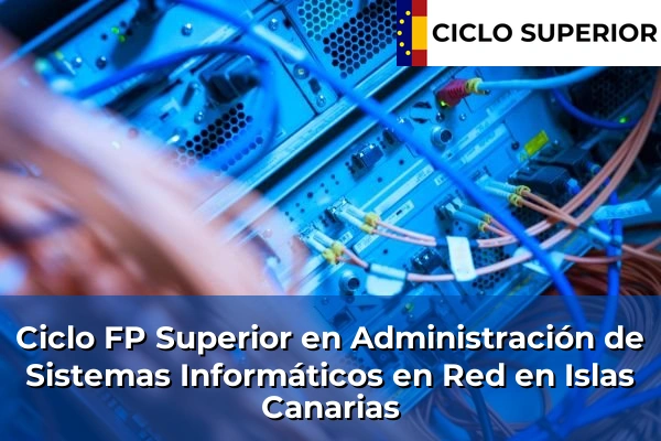Ciclo FP de Grado Superior de Administración de Sistemas Informáticos en Red en Islas Canarias