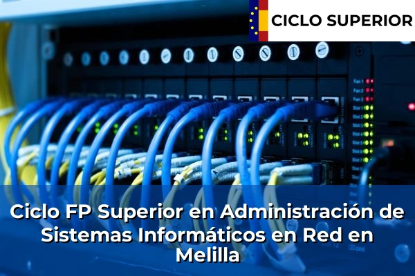 Ciclo FP de Grado Superior de Administración de Sistemas Informáticos en Red en Melilla