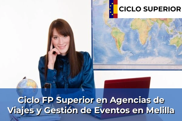 Ciclo FP de Grado Superior de Agencias de Viajes y Gestión de Eventos en Melilla