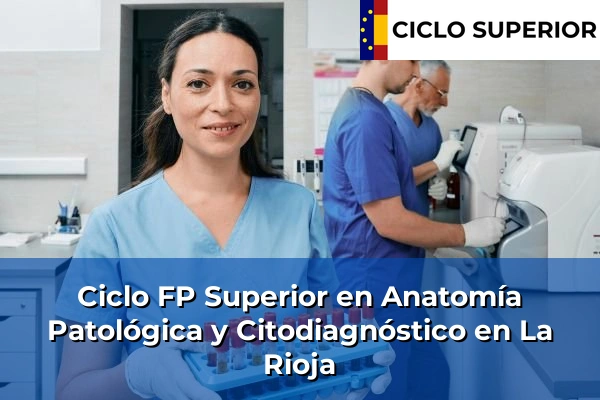 Ciclo FP de Grado Superior de Anatomía Patológica y Citodiagnóstico en La Rioja