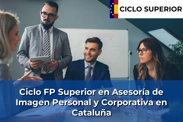 Ciclo FP de Grado Superior de Asesoría de Imagen Personal y Corporativa en Cataluña