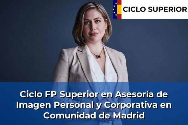 Ciclo FP de Grado Superior de Asesoría de Imagen Personal y Corporativa en Comunidad de Madrid