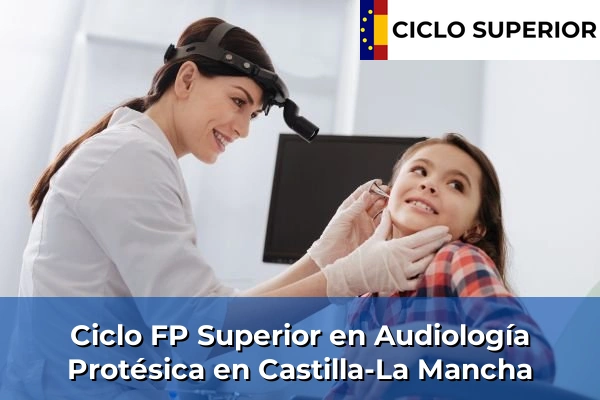 Ciclo FP de Grado Superior de Audiología Protésica en Castilla-La Mancha