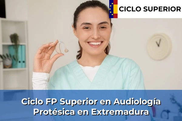 Ciclo FP de Grado Superior de Audiología Protésica en Extremadura
