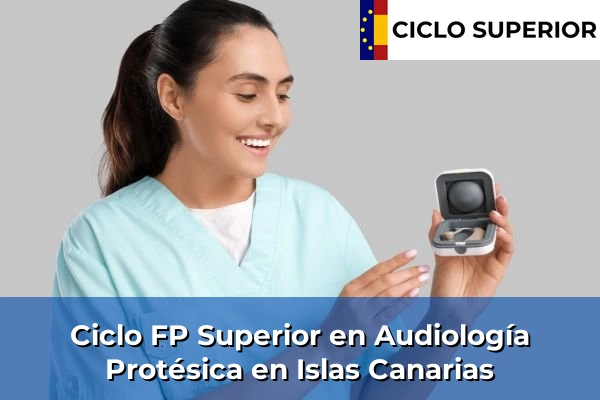 Ciclo FP de Grado Superior de Audiología Protésica en Islas Canarias