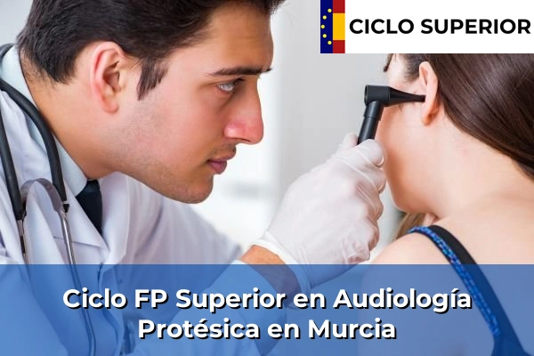 Ciclo FP de Grado Superior de Audiología Protésica en Murcia