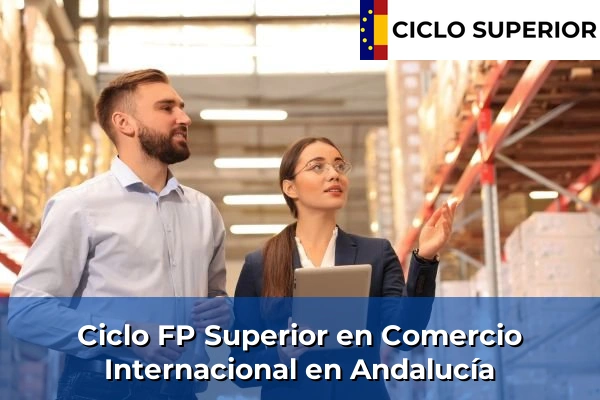 Ciclo FP de Grado Superior de Comercio Internacional en Andalucía