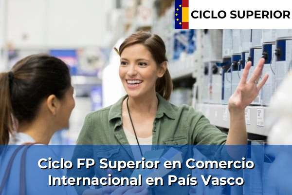 Ciclo FP de Grado Superior de Comercio Internacional en País Vasco