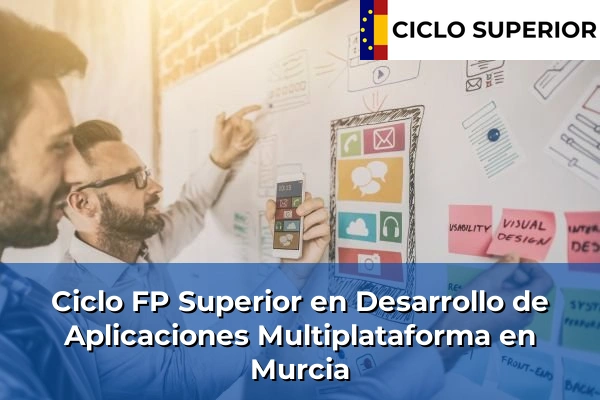 Ciclo FP de Grado Superior de Desarrollo de Aplicaciones Multiplataforma en Murcia