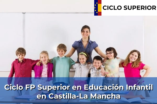 Ciclo FP de Grado Superior de Educación Infantil en Castilla-La Mancha