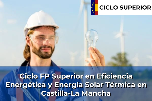 Ciclo FP de Grado Superior de Eficiencia Energética y Energía Solar Térmica en Castilla-La Mancha