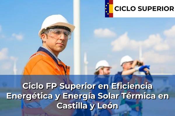 Ciclo FP de Grado Superior de Eficiencia Energética y Energía Solar Térmica en Castilla y León