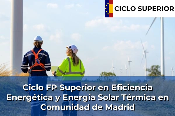 Ciclo FP de Grado Superior de Eficiencia Energética y Energía Solar Térmica en Comunidad de Madrid