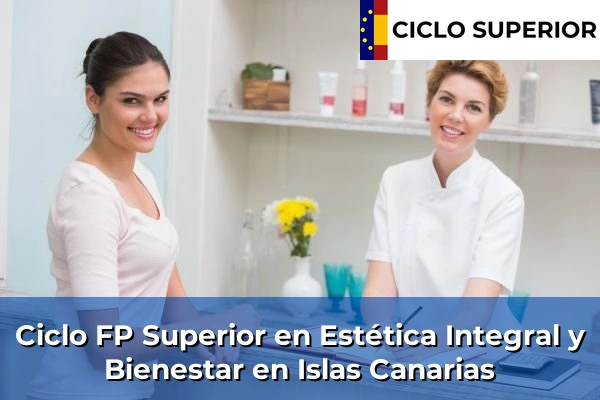 Ciclo FP de Grado Superior de Estética Integral y Bienestar en Islas Canarias
