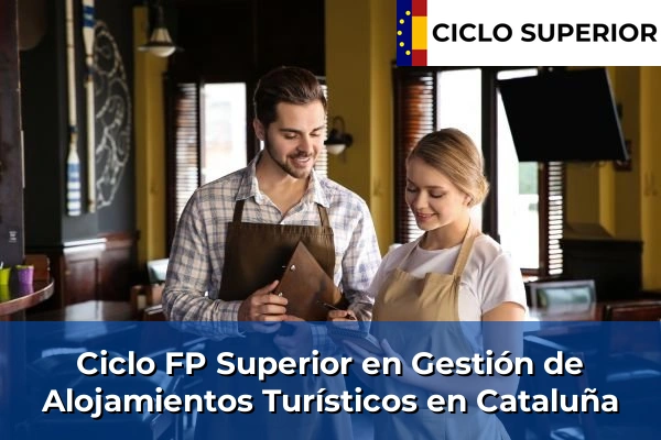Ciclo FP de Grado Superior de Gestión de Alojamientos Turísticos en Cataluña