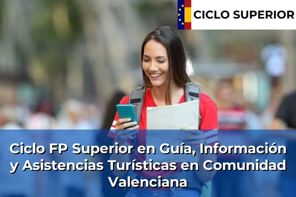 Ciclo FP de Grado Superior de Guía, Información y Asistencias Turísticas en Comunidad Valenciana
