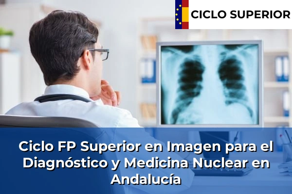 Ciclo FP de Grado Superior de Imagen para el Diagnóstico y Medicina Nuclear en Andalucía