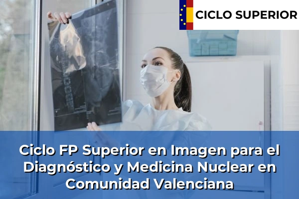 Ciclo FP de Grado Superior de Imagen para el Diagnóstico y Medicina Nuclear en Comunidad Valenciana