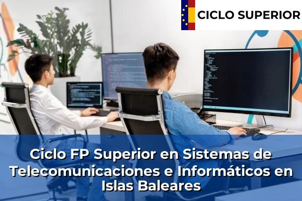 Ciclo FP de Grado Superior de Sistemas de Telecomunicaciones e Informáticos en Islas Baleares
