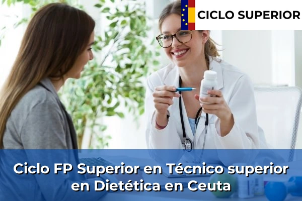 Ciclo FP de Grado Superior de Técnico superior en Dietética en Ceuta
