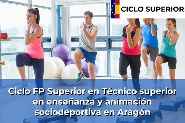 Ciclo FP de Grado Superior de Técnico superior en enseñanza y animación sociodeportiva en Aragón