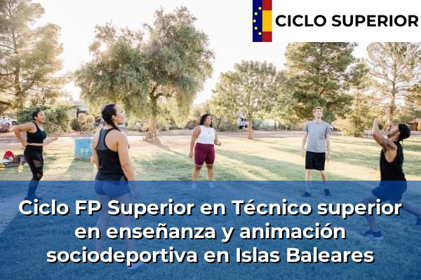 Ciclo FP de Grado Superior de Técnico superior en enseñanza y animación sociodeportiva en Islas Baleares