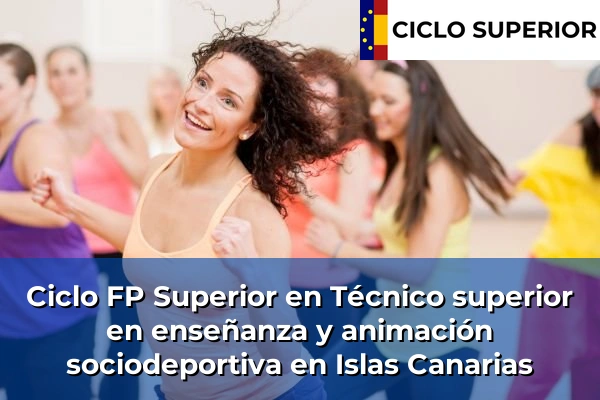 Ciclo FP de Grado Superior de Técnico superior en enseñanza y animación sociodeportiva en Islas Canarias