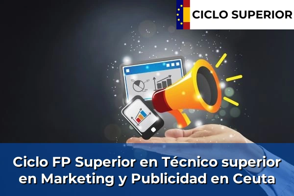 Ciclo FP de Grado Superior de Técnico superior en Marketing y Publicidad en Ceuta