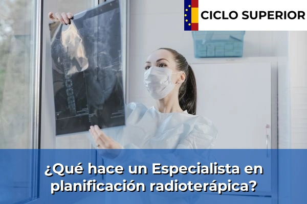 ¿Qué hace un Especialista en planificación radioterápica?