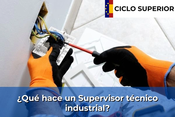 ¿Qué hace un Supervisor técnico industrial?