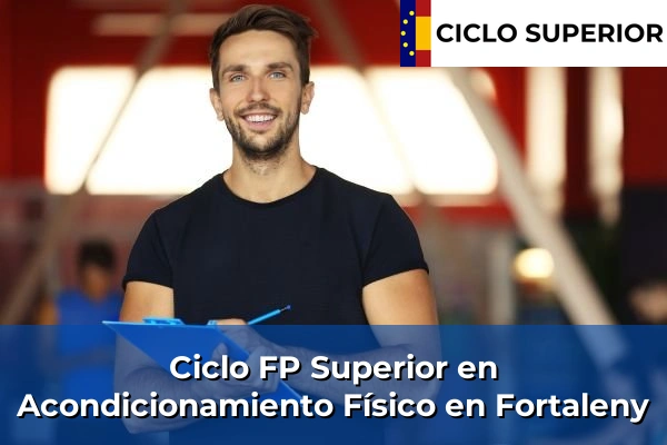 Ciclo FP de Grado Superior de Acondicionamiento Físico en Fortaleny Ciclo FP de Grado Superior de Acondicionamiento Físico en Fortaleny