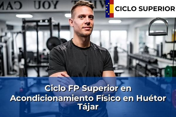 Ciclo FP de Grado Superior de Acondicionamiento Físico en Huétor Tájar