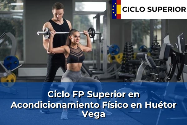 Ciclo FP de Grado Superior de Acondicionamiento Físico en Huétor Vega