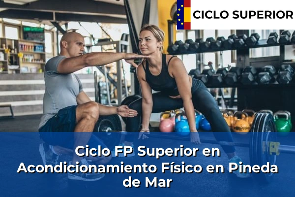 Ciclo FP de Grado Superior de Acondicionamiento Físico en Pineda de Mar