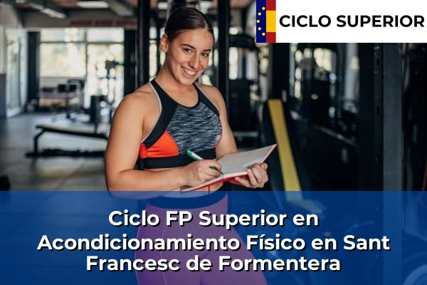 Ciclo FP de Grado Superior de Acondicionamiento Físico en Sant Francesc de Formentera Ciclo FP de Grado Superior de Acondicionamiento Físico en Sant Francesc de Formentera