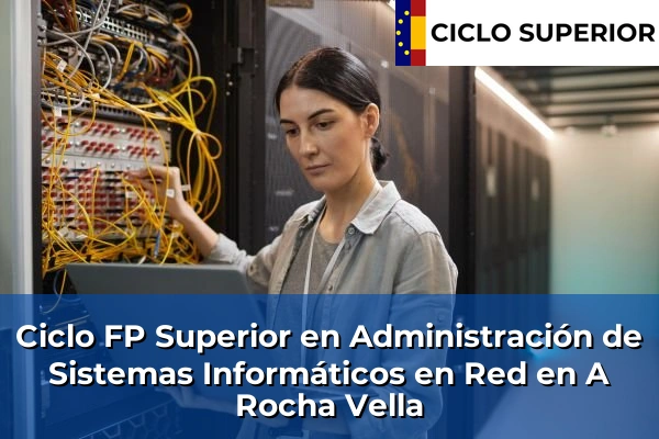 Ciclo FP de Grado Superior de Administración de Sistemas Informáticos en Red en A Rocha Vella