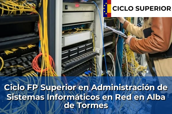 Ciclo FP de Grado Superior de Administración de Sistemas Informáticos en Red en Alba de Tormes