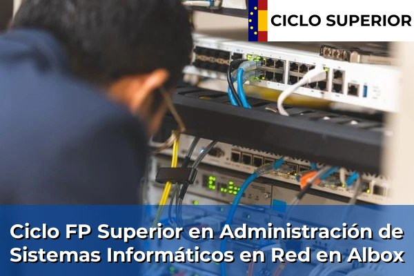 Ciclo FP de Grado Superior de Administración de Sistemas Informáticos en Red en Albox