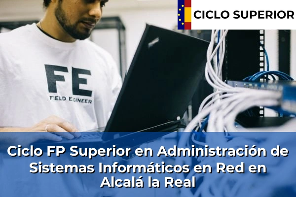Ciclo FP de Grado Superior de Administración de Sistemas Informáticos en Red en Alcalá la Real