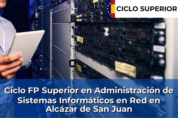Ciclo FP de Grado Superior de Administración de Sistemas Informáticos en Red en Alcázar de San Juan