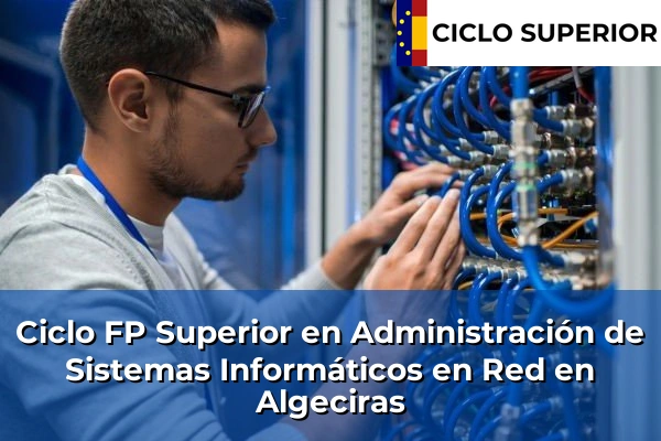 Ciclo FP de Grado Superior de Administración de Sistemas Informáticos en Red en Algeciras