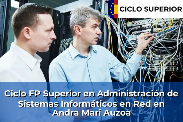 Ciclo FP de Grado Superior de Administración de Sistemas Informáticos en Red en Andra Mari Auzoa