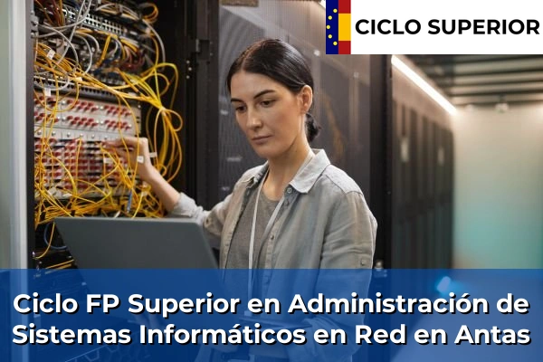 Ciclo FP de Grado Superior de Administración de Sistemas Informáticos en Red en Antas