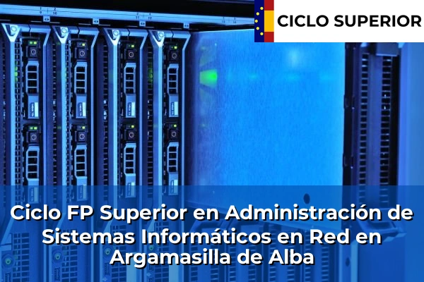 Ciclo FP de Grado Superior de Administración de Sistemas Informáticos en Red en Argamasilla de Alba