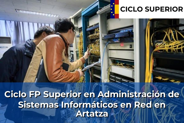 Ciclo FP de Grado Superior de Administración de Sistemas Informáticos en Red en Artatza