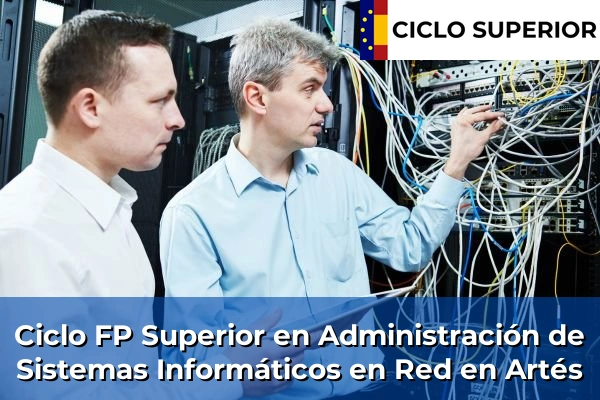 Ciclo FP de Grado Superior de Administración de Sistemas Informáticos en Red en Artés
