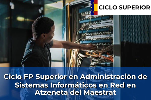 Ciclo FP de Grado Superior de Administración de Sistemas Informáticos en Red en Atzeneta del Maestrat