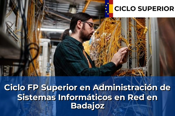 Ciclo FP de Grado Superior de Administración de Sistemas Informáticos en Red en Badajoz