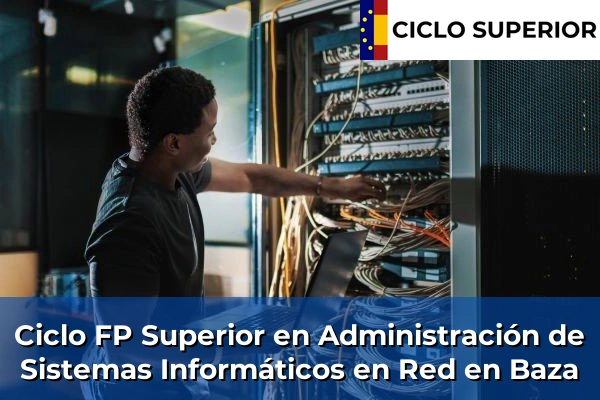 Ciclo FP de Grado Superior de Administración de Sistemas Informáticos en Red en Baza